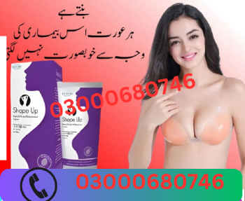 Shape up cream breast enlargement cream price in sialkot 03000680746