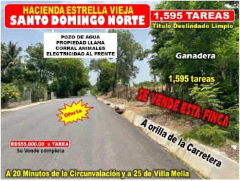 Vendo finca de 1595 tareas cerca de la ciudad santo domingo norte a la